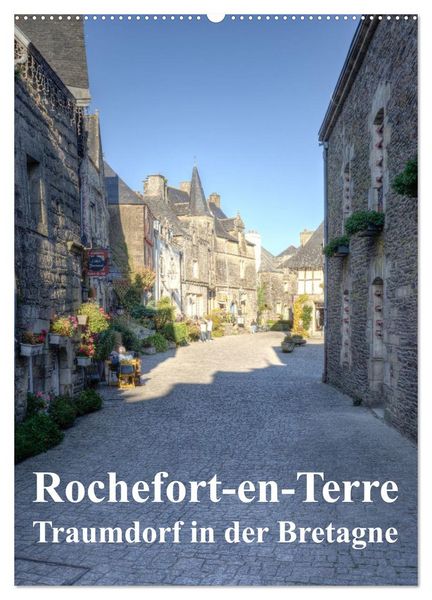 Rochefort-en-Terre. Traumdorf in der Bretagne (Wandkalender 2026 DIN A2 hoch), CALVENDO Monatskalender