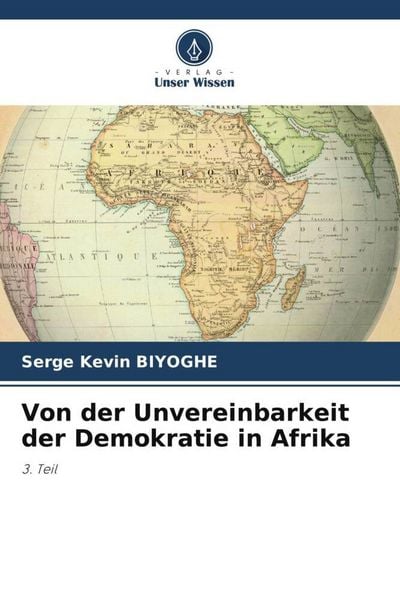 Produktbild: Von der Unvereinbarkeit der Demokratie in Afrika