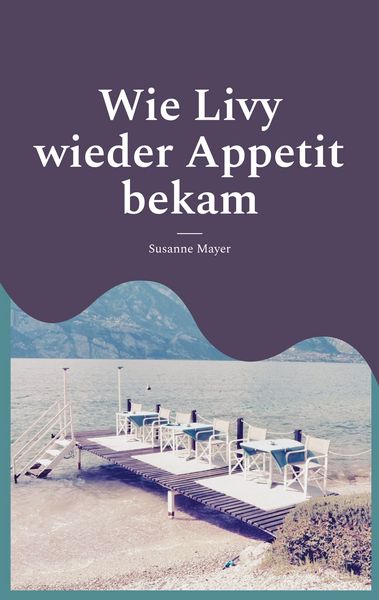 Wie Livy wieder Appetit bekam, Taschenbuch von Susanne Mayer, BoD – Books on Demand, 9783819296543