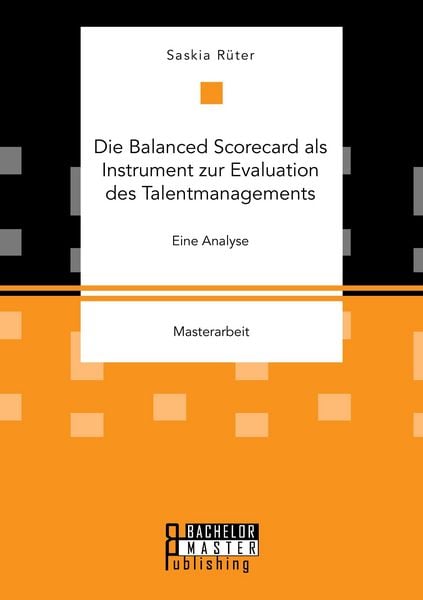 Produktbild: Die Balanced Scorecard als Instrument zur Evaluation des Talentmanagements. Eine Analyse