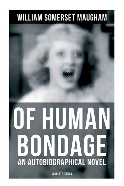 Produktbild: Of Human Bondage (An Autobiographical Novel) - Complete Edition