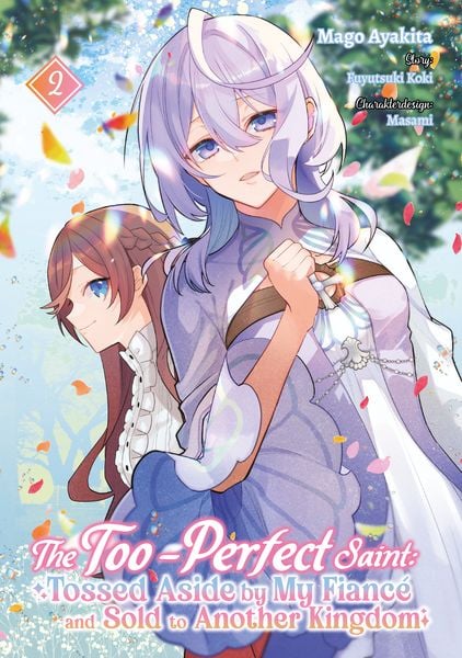 Produktbild: The Too-Perfect Saint: Tossed Aside by My Fianc&eacute; and Sold to Another Kingdom (Manga), Band 02 (deutsche Ausgabe)