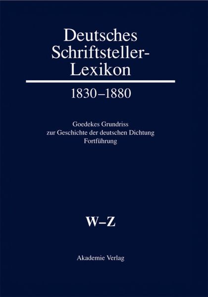 Deutsches Schriftsteller-Lexikon 1830–1880 / W–Z