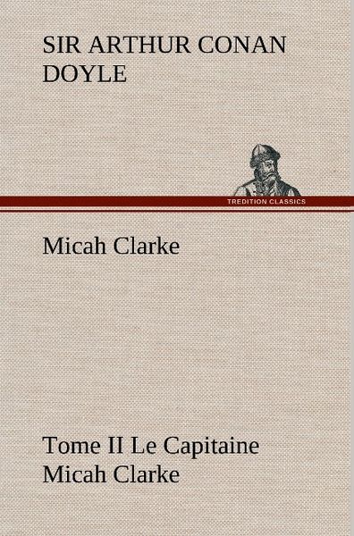 Produktbild: Micah Clarke - Tome II Le Capitaine Micah Clarke