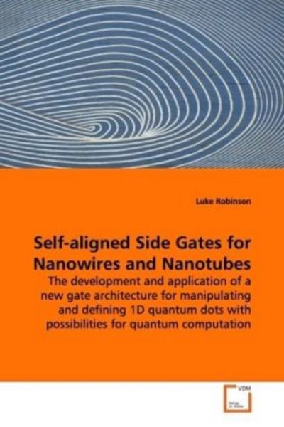 Robinson, L: Self-aligned Side Gates for Nanowires and Nanot, Taschenbuch von Luke Robinson, VDM, 9783639049718