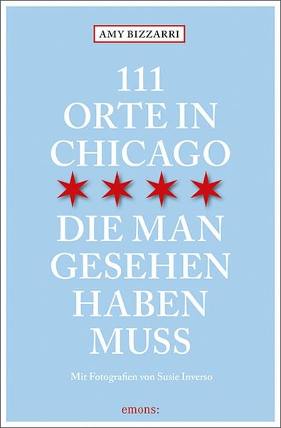 111 Orte in Chicago, die man gesehen haben muss
