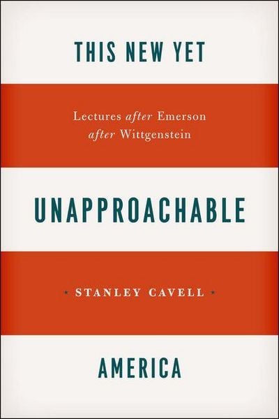 Produktbild: This New Yet Unapproachable America - Lectures after Emerson after Wittgenstein