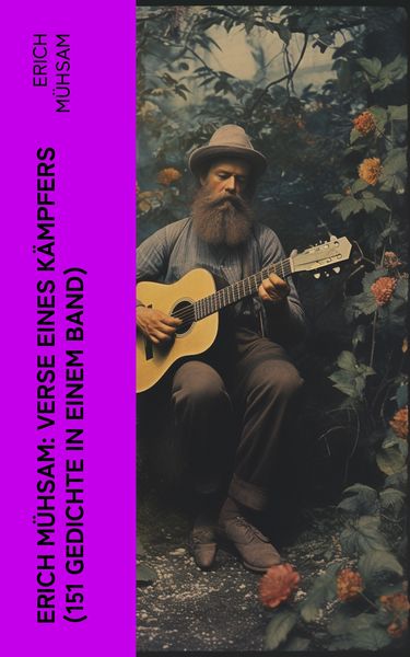 Produktbild: Erich M&uuml;hsam: Verse eines K&auml;mpfers (151 Gedichte in einem Band)