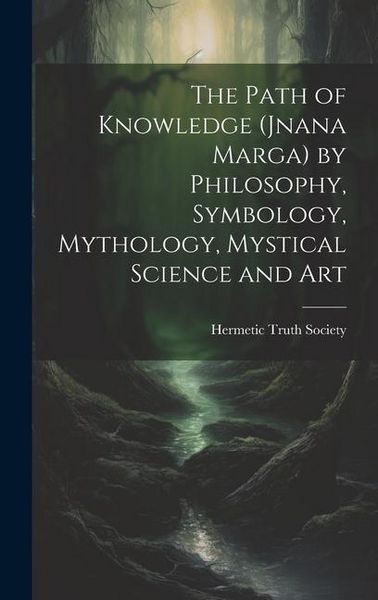 Produktbild: The Path of Knowledge (Jnana Marga) by Philosophy, Symbology, Mythology, Mystical Science and Art