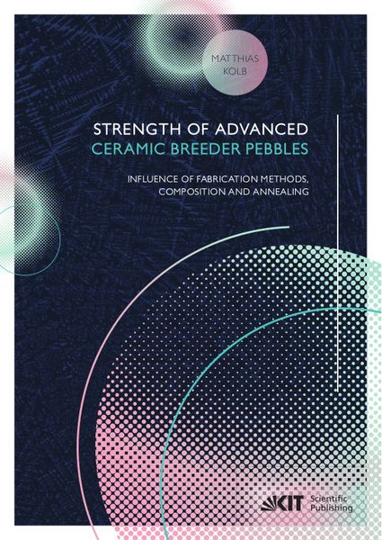 Produktbild: Strength of advanced ceramic breeder pebbles: influence of fabrication methods, composition and annealing