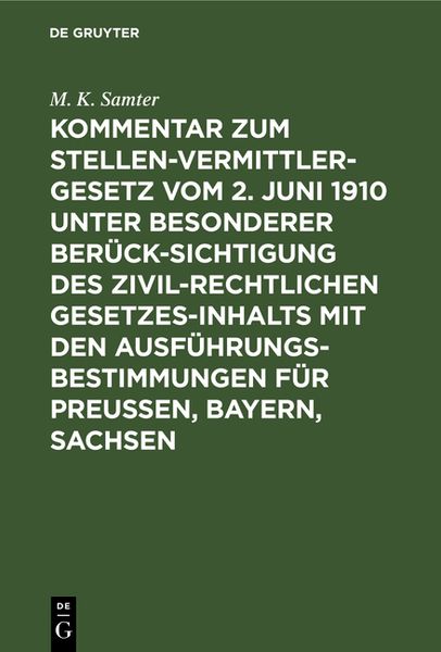 Produktbild: Kommentar zum Stellenvermittlergesetz vom 2. Juni 1910 unter besonderer Ber&uuml;cksichtigung des zivilrechtlichen Gesetzesinhalts mit den Ausf&uuml;hrungsbesti