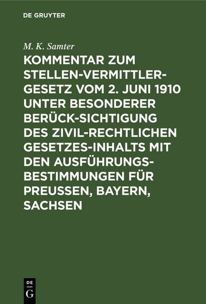 Produktbild: Kommentar zum Stellenvermittlergesetz vom 2. Juni 1910 unter besonderer Ber&uuml;cksichtigung des zivilrechtlichen Gesetzesinhalts mit den Ausf&uuml;hrungsbestimmungen f&uuml;r Preu&szlig;en, Bayern, Sachsen