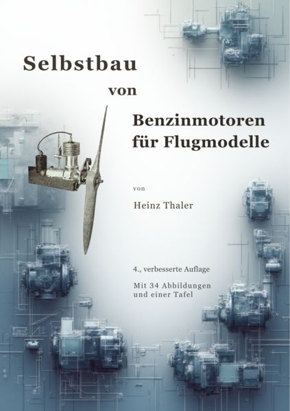 Selbstbau von Benzinmotoren für Flugmodelle, Taschenbuch von Heinz Thaler, Oldtimertools Verlag, 9783989794276