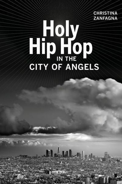 Produktbild: Zanfagna, C: Holy Hip Hop in the City of Angels