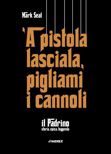 Produktbild: 'A pistola lasciala, pigliami i cannoli. 'Il Padrino', storia, epica, leggenda