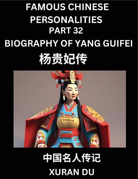 Produktbild: Famous Chinese Personalities (Part 32) - Biography of Imperial Concubine Lady Yang Guifei, Yang Yuhuan, Learn to Read Simplified Mandarin Chinese Characters by Reading Historical Biographies, HSK All Levels