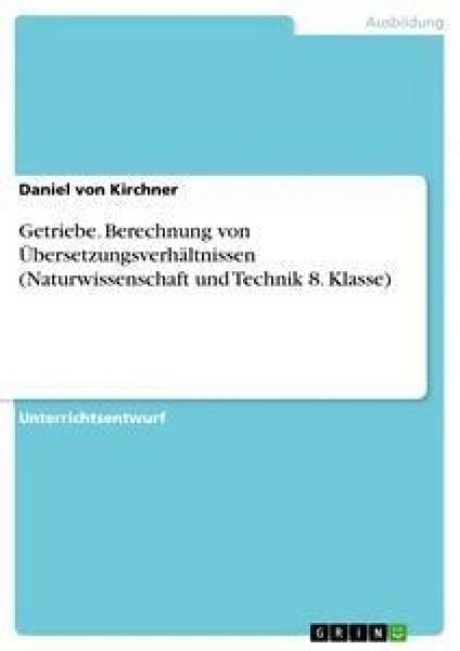 Produktbild: Getriebe. Berechnung von &Uuml;bersetzungsverh&auml;ltnissen (Naturwissenschaft und Technik 8. Klasse)