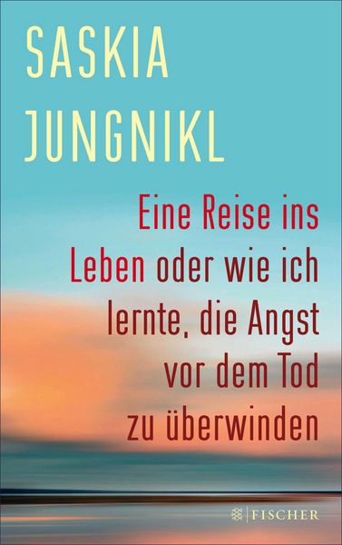 Produktbild: Eine Reise ins Leben oder wie ich lernte, die Angst vor dem Tod zu &uuml;berwinden
