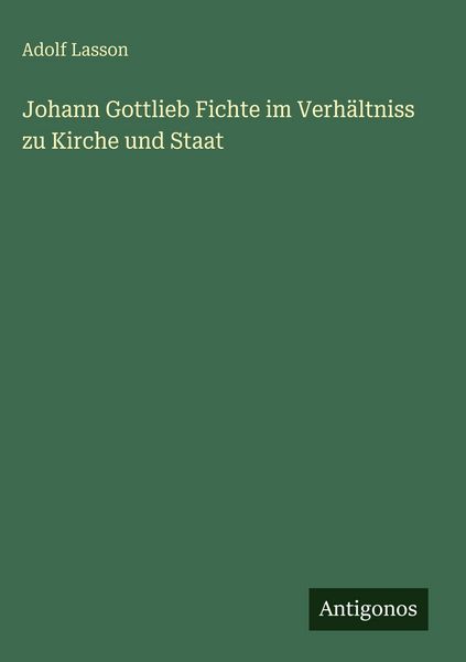 Produktbild: Johann Gottlieb Fichte im Verh&auml;ltniss zu Kirche und Staat