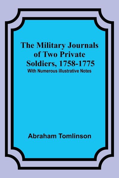 Produktbild: The Military Journals of Two Private Soldiers, 1758-1775; With Numerous Illustrative Notes