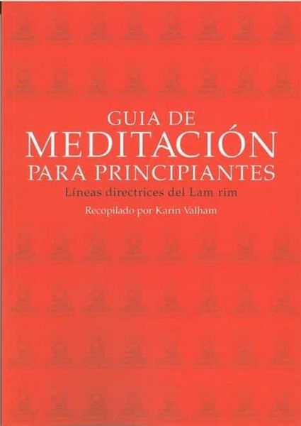 Produktbild: Gu&iacute;a de meditaci&oacute;n para principiantes : l&iacute;neas directrices del Lam rim