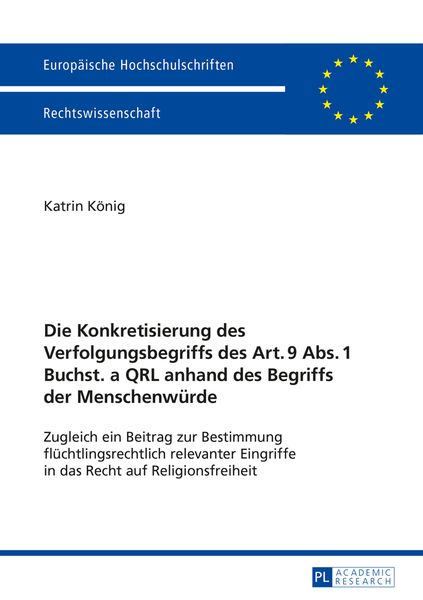 Produktbild: Die Konkretisierung des Verfolgungsbegriffs des Art. 9 Abs. 1 Buchst. a QRL anhand des Begriffs der Menschenwuerde