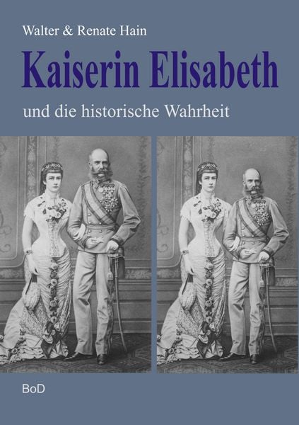 Produktbild: Kaiserin Elisabeth und die historische Wahrheit