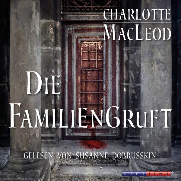 Die Familiengruft (Gekürzt) - Charlotte MacLeod, Audio, 4251234328170