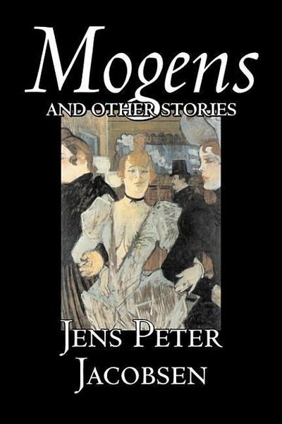 Produktbild: Mogens and Other Stories by Jens Peter Jacobsen, Fiction, Short Stories, Classics, Literary