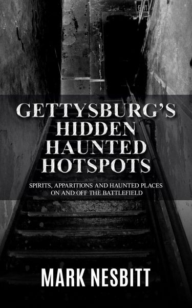 Produktbild: Gettysburg's Hidden Haunted Hotspots: Spirits, Apparitions and Haunted Places on and off the Battlefield