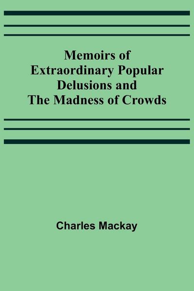 Produktbild: Memoirs of Extraordinary Popular Delusions and the Madness of Crowds