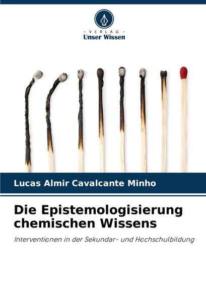 Die Epistemologisierung chemischen Wissens, Taschenbuch von Lucas Almir Cavalcante Minho, Verlag Unser Wissen, 9786208043216