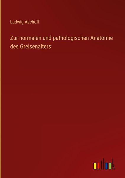 Produktbild: Zur normalen und pathologischen Anatomie des Greisenalters
