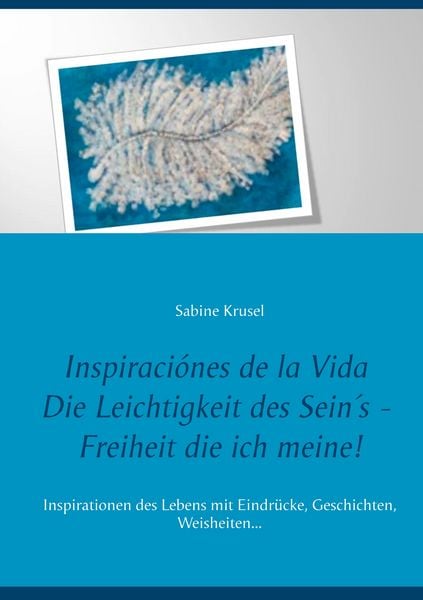 Produktbild: Inspiraci&oacute;nes de la Vida Die Leichtigkeit des Sein&acute;s - Freiheit die ich meine!