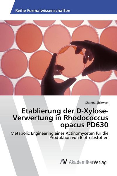 Produktbild: Etablierung der D-Xylose-Verwertung in Rhodococcus opacus PD630