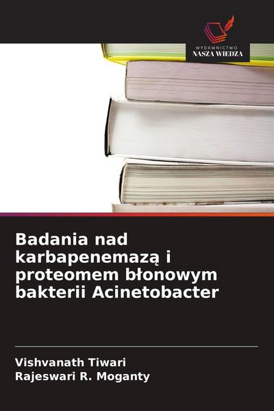 Produktbild: Badania nad karbapenemaz&iquest; i proteomem b&iquest;onowym bakterii Acinetobacter