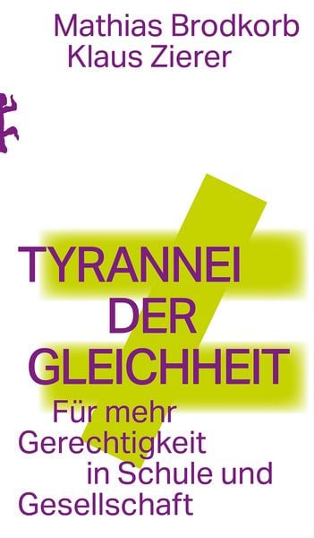 Tyrannei der Gleichheit, Taschenbuch von Mathias Brodkorb , Klaus Zierer, Matthes & Seitz, 9783751821155