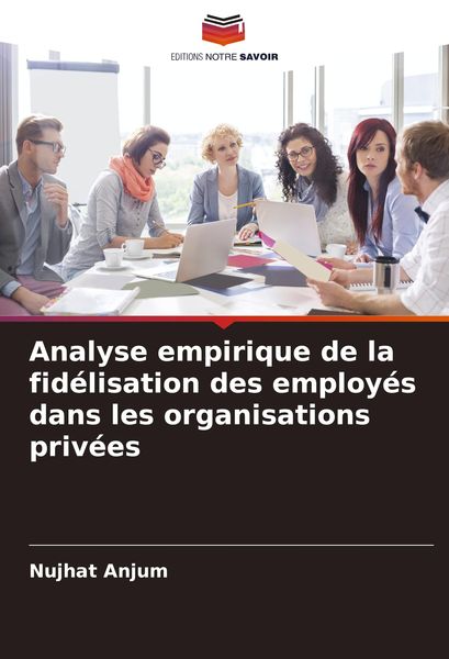Produktbild: Analyse empirique de la fid&eacute;lisation des employ&eacute;s dans les organisations priv&eacute;es