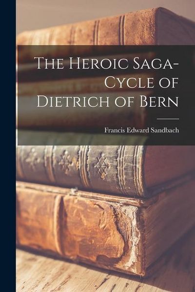 Produktbild: The Heroic Saga-Cycle of Dietrich of Bern