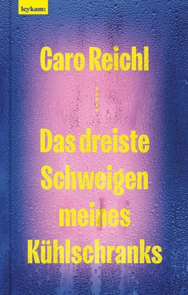 Produktbild: Das dreiste Schweigen meines K&uuml;hlschranks