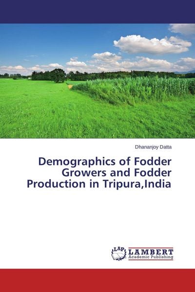Produktbild: Demographics of Fodder Growers and Fodder Production in Tripura,India