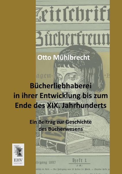 Produktbild: B&uuml;cherliebhaberei in ihrer Entwicklung bis zum Ende des XIX. Jahrhunderts