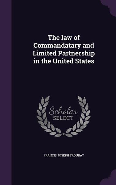 Produktbild: The law of Commandatary and Limited Partnership in the United States