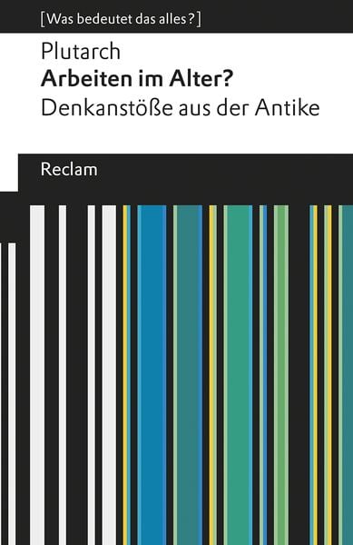 Arbeiten im Alter? Denkanstöße aus der Antike, Taschenbuch von Plutarch, Reclam, Philipp, 978-3-15-019633-5