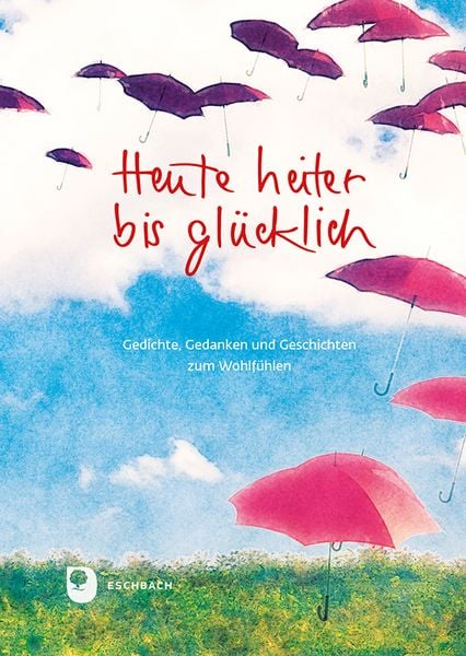 Heute heiter bis glücklich, Gebundene Ausgabe von , Verlag am Eschbach, 9783987002151