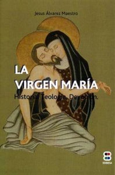 Produktbild: La Virgen Mar&iacute;a : historia, teolog&iacute;a, devoci&oacute;n