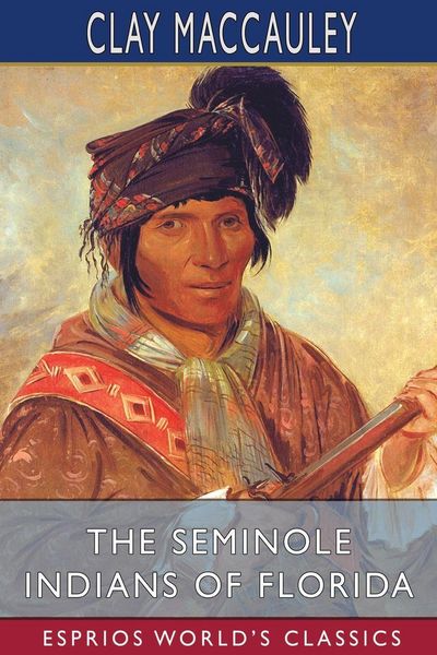 Produktbild: The Seminole Indians of Florida (Esprios Classics)