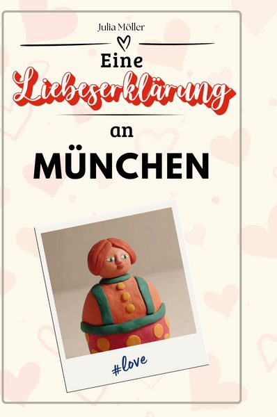 Produktbild: Eine Liebeserkl&auml;rung an M&uuml;nchen