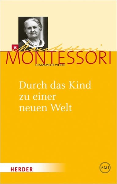 Durch das Kind zu einer neuen Welt, Gebundene Ausgabe von Maria Montessori, Herder, 9783451325267