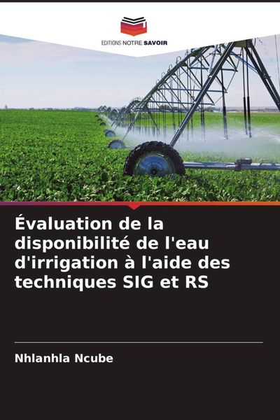 Produktbild: &Eacute;valuation de la disponibilit&eacute; de l'eau d'irrigation &agrave; l'aide des techniques SIG et RS